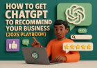How to Get ChatGPT to Recommend Your Business