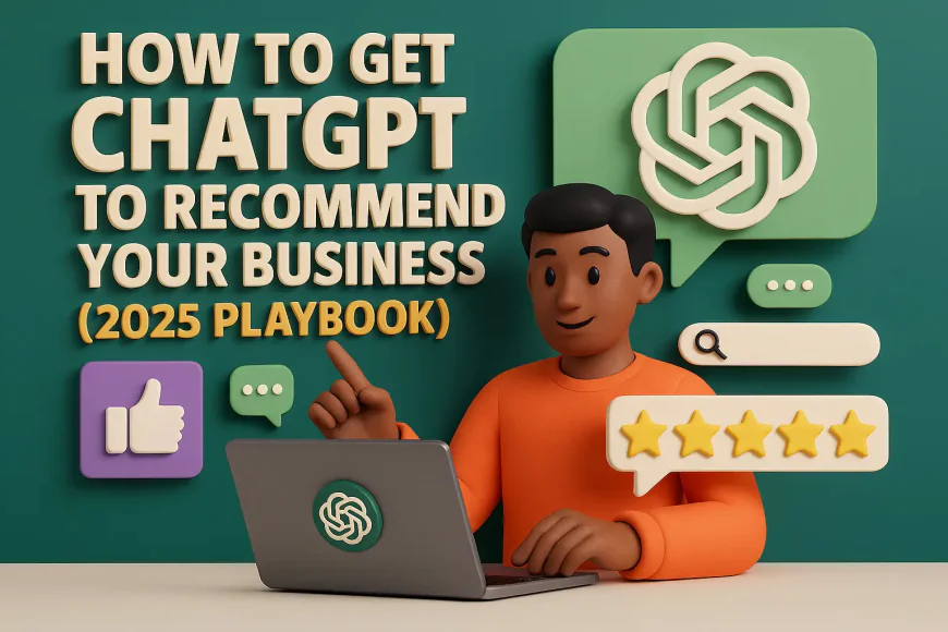 How to Get ChatGPT to Recommend Your Business