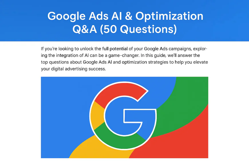 50 Essential Google Ads AI & Optimization Questions Answered